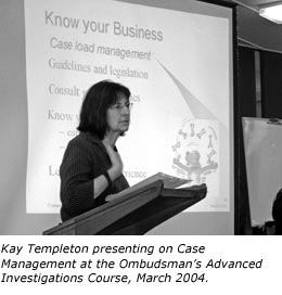 Kay Templeton presenting on Case Management at the Ombudsman's Advanced Investigations Course, March 2004.